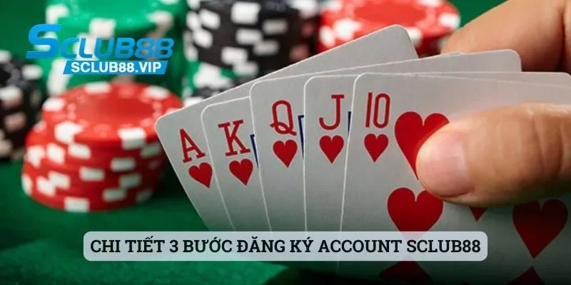 Chi tiết 3 bước đăng ký account Sclub88