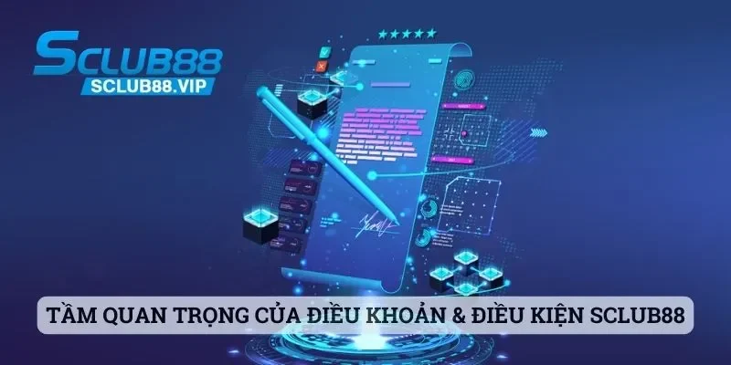 Tầm quan trọng của điều khoản & điều kiện Sclub88