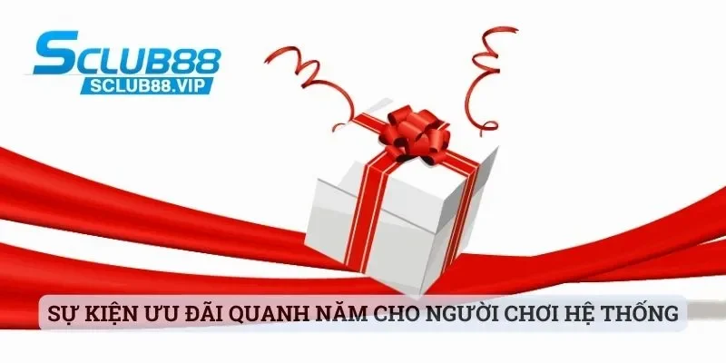 Sự kiện ưu đãi quanh năm cho người chơi hệ thống
